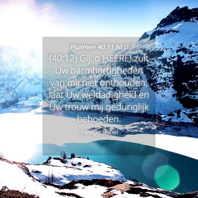 Picture 04 - Psalmen 40:11 NLD - (40:12) Gij, o HEERE! zult Uw barmhartigheden van - Bible Verse Picture