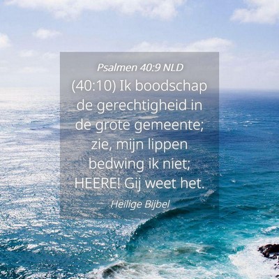 Picture 04 - Psalmen 40:9 NLD - (40:10) Ik boodschap de gerechtigheid in de grote - Bible Verse Picture
