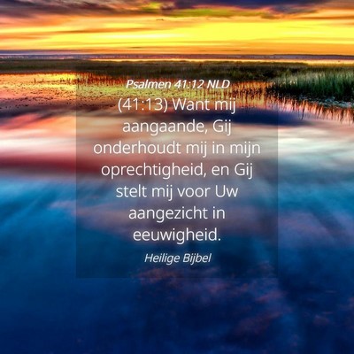 Picture 04 - Psalmen 41:12 NLD - (41:13) Want mij aangaande, Gij onderhoudt mij in - Bible Verse Picture