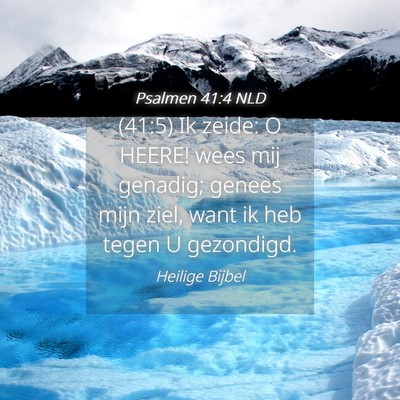 Picture 04 - Psalmen 41:4 NLD - (41:5) Ik zeide: O HEERE! wees mij genadig; - Bible Verse Picture