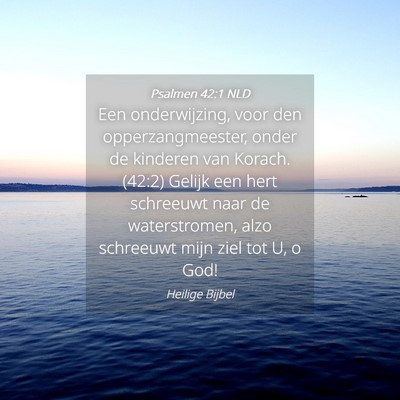 Picture 04 - Psalmen 42:1 NLD - Een onderwijzing, voor den opperzangmeester, - Bible Verse Picture