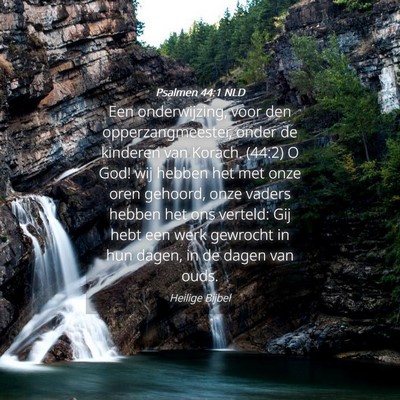 Picture 04 - Psalmen 44:1 NLD - Een onderwijzing, voor den opperzangmeester, - Bible Verse Picture