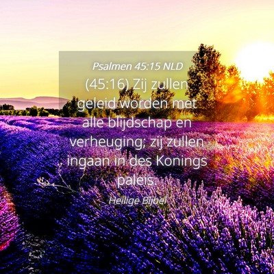 Picture 04 - Psalmen 45:15 NLD - (45:16) Zij zullen geleid worden met alle - Bible Verse Picture
