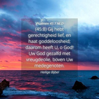 Picture 04 - Psalmen 45:7 NLD - (45:8) Gij hebt gerechtigheid lief, en haat - Bible Verse Picture