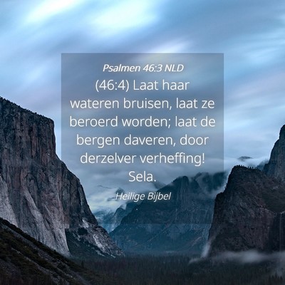 Picture 04 - Psalmen 46:3 NLD - (46:4) Laat haar wateren bruisen, laat ze beroerd - Bible Verse Picture