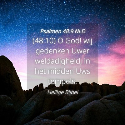 Picture 04 - Psalmen 48:9 NLD - (48:10) O God! wij gedenken Uwer weldadigheid, in - Bible Verse Picture