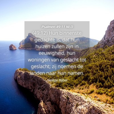 Picture 04 - Psalmen 49:11 NLD - (49:12) Hun binnenste gedachte is, dat hun huizen - Bible Verse Picture