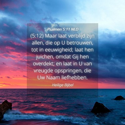 Picture 04 - Psalmen 5:11 NLD - (5:12) Maar laat verblijd zijn allen, die op U - Bible Verse Picture