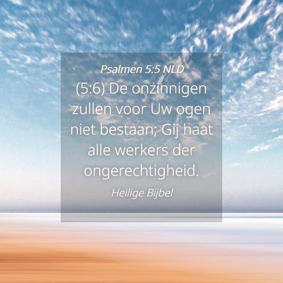 Picture 04 - Psalmen 5:5 NLD - (5:6) De onzinnigen zullen voor Uw ogen niet - Bible Verse Picture