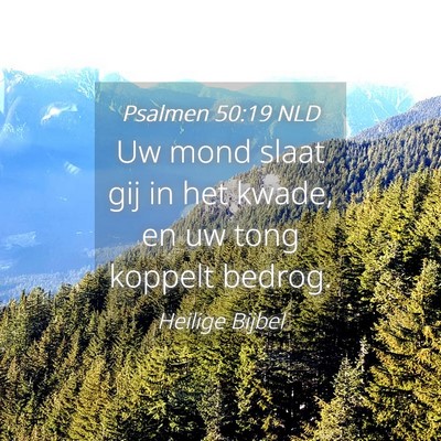 Picture 04 - Psalmen 50:19 NLD - Uw mond slaat gij in het kwade, en uw tong - Bible Verse Picture
