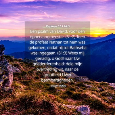 Picture 04 - Psalmen 51:1 NLD - Een psalm van David, voor den opperzangmeester. - Bible Verse Picture