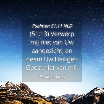 Picture 04 - Psalmen 51:11 NLD - (51:13) Verwerp mij niet van Uw aangezicht, en - Bible Verse Picture