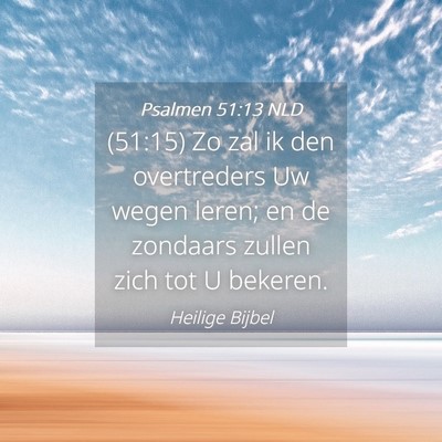 Picture 04 - Psalmen 51:13 NLD - (51:15) Zo zal ik den overtreders Uw wegen leren; - Bible Verse Picture