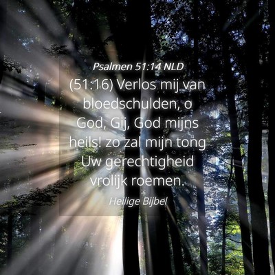 Picture 04 - Psalmen 51:14 NLD - (51:16) Verlos mij van bloedschulden, o God, Gij, - Bible Verse Picture