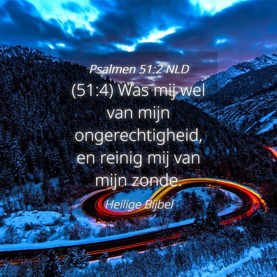 Picture 04 - Psalmen 51:2 NLD - (51:4) Was mij wel van mijn ongerechtigheid, en - Bible Verse Picture