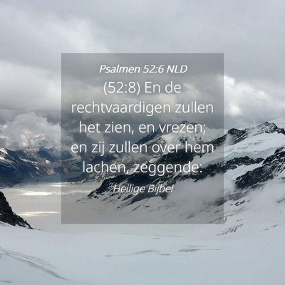 Picture 04 - Psalmen 52:6 NLD - (52:8) En de rechtvaardigen zullen het zien, en - Bible Verse Picture