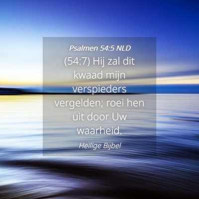 Picture 04 - Psalmen 54:5 NLD - (54:7) Hij zal dit kwaad mijn verspieders - Bible Verse Picture