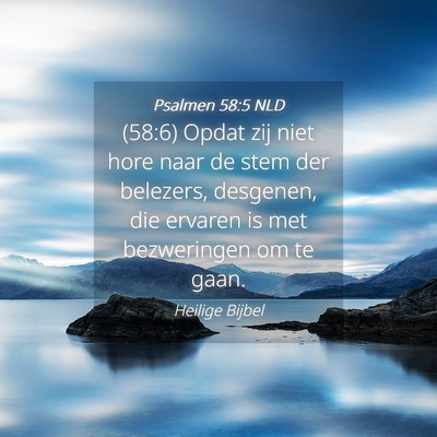 Picture 04 - Psalmen 58:5 NLD - (58:6) Opdat zij niet hore naar de stem der - Bible Verse Picture