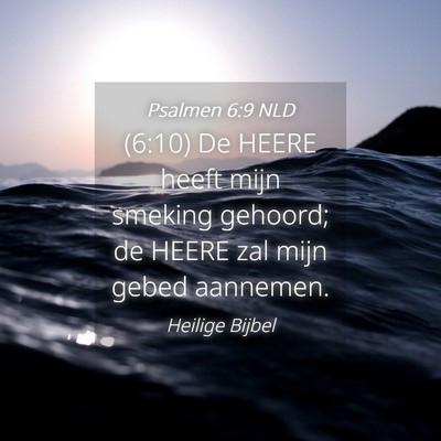 Picture 04 - Psalmen 6:9 NLD - (6:10) De HEERE heeft mijn smeking gehoord; de - Bible Verse Picture