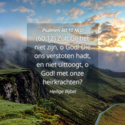 Picture 04 - Psalmen 60:10 NLD - (60:12) Zult Gij het niet zijn, o God! Die ons - Bible Verse Picture