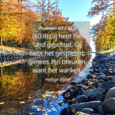 Picture 04 - Psalmen 60:2 NLD - (60:4) Gij hebt het land geschud, Gij hebt het - Bible Verse Picture
