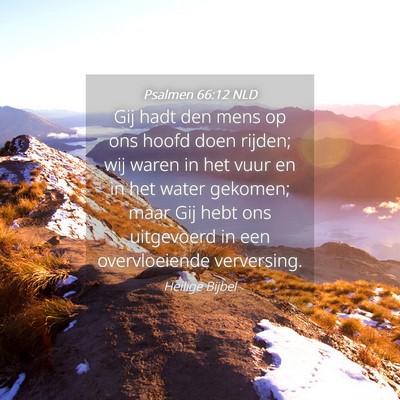 Picture 04 - Psalmen 66:12 NLD - Gij hadt den mens op ons hoofd doen rijden; wij - Bible Verse Picture