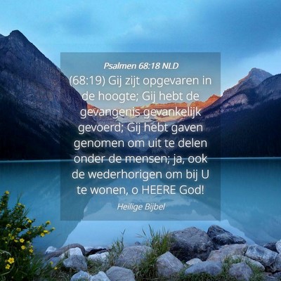 Picture 04 - Psalmen 68:18 NLD - (68:19) Gij zijt opgevaren in de hoogte; Gij hebt - Bible Verse Picture