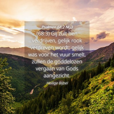 Picture 04 - Psalmen 68:2 NLD - (68:3) Gij zult hen verdrijven, gelijk rook - Bible Verse Picture