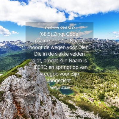Picture 04 - Psalmen 68:4 NLD - (68:5) Zingt Gode, psalmzingt Zijn Naam; hoogt de - Bible Verse Picture