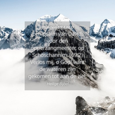 Picture 04 - Psalmen 69:1 NLD - Een psalm van David, voor den opperzangmeester, - Bible Verse Picture