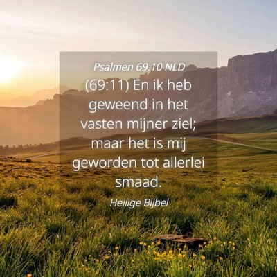 Picture 04 - Psalmen 69:10 NLD - (69:11) En ik heb geweend in het vasten mijner - Bible Verse Picture