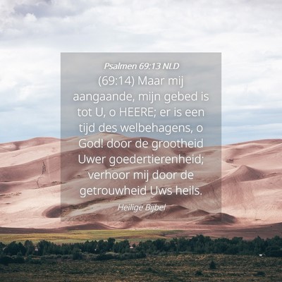 Picture 04 - Psalmen 69:13 NLD - (69:14) Maar mij aangaande, mijn gebed is tot U, - Bible Verse Picture