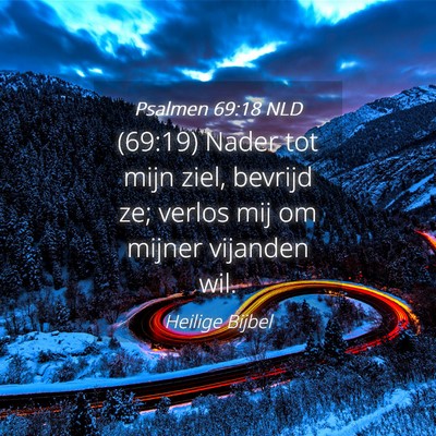 Picture 04 - Psalmen 69:18 NLD - (69:19) Nader tot mijn ziel, bevrijd ze; verlos - Bible Verse Picture