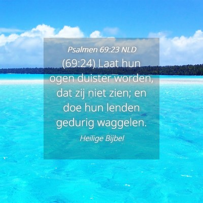Picture 04 - Psalmen 69:23 NLD - (69:24) Laat hun ogen duister worden, dat zij - Bible Verse Picture