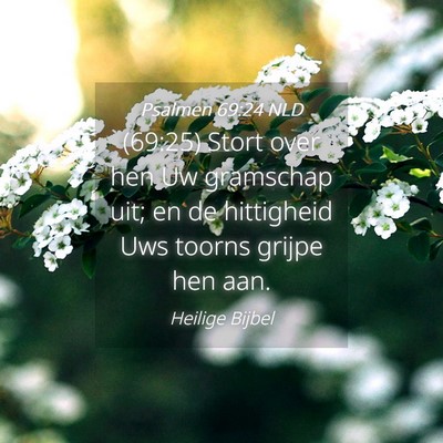 Picture 04 - Psalmen 69:24 NLD - (69:25) Stort over hen Uw gramschap uit; en de - Bible Verse Picture