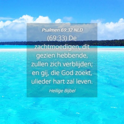 Picture 04 - Psalmen 69:32 NLD - (69:33) De zachtmoedigen, dit gezien hebbende, - Bible Verse Picture