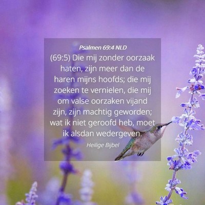 Picture 04 - Psalmen 69:4 NLD - (69:5) Die mij zonder oorzaak haten, zijn meer - Bible Verse Picture