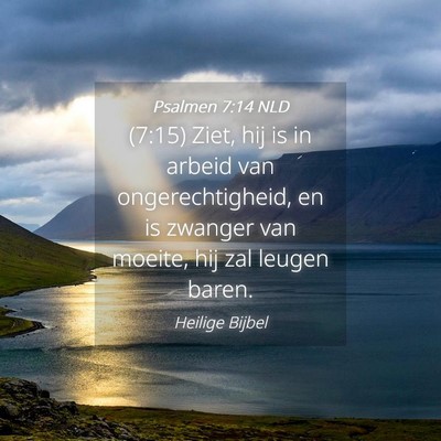 Picture 04 - Psalmen 7:14 NLD - (7:15) Ziet, hij is in arbeid van - Bible Verse Picture