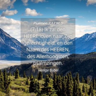 Picture 04 - Psalmen 7:17 NLD - (7:18) Ik zal den HEERE loven naar Zijn - Bible Verse Picture