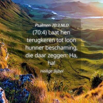 Picture 04 - Psalmen 70:3 NLD - (70:4) Laat hen terugkeren tot loon hunner - Bible Verse Picture