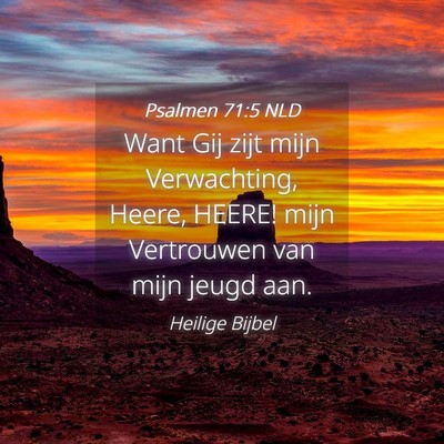 Picture 04 - Psalmen 71:5 NLD - Want Gij zijt mijn Verwachting, Heere, HEERE! - Bible Verse Picture