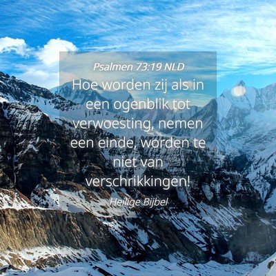 Picture 04 - Psalmen 73:19 NLD - Hoe worden zij als in een ogenblik tot - Bible Verse Picture