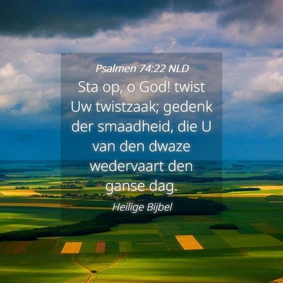 Picture 04 - Psalmen 74:22 NLD - Sta op, o God! twist Uw twistzaak; gedenk der - Bible Verse Picture