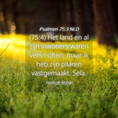 Picture 04 - Psalmen 75:3 NLD - (75:4) Het land en al zijn inwoners waren - Bible Verse Picture