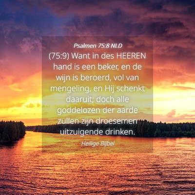 Picture 04 - Psalmen 75:8 NLD - (75:9) Want in des HEEREN hand is een beker, en - Bible Verse Picture