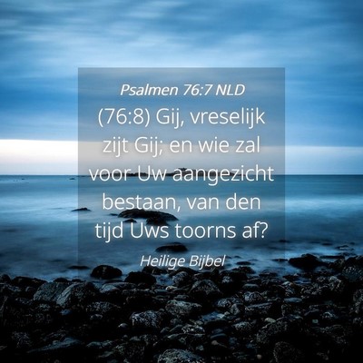 Picture 04 - Psalmen 76:7 NLD - (76:8) Gij, vreselijk zijt Gij; en wie zal voor - Bible Verse Picture