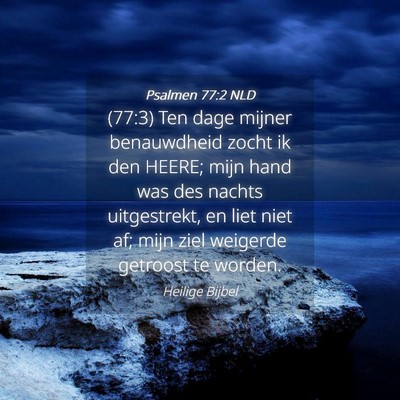Picture 04 - Psalmen 77:2 NLD - (77:3) Ten dage mijner benauwdheid zocht ik den - Bible Verse Picture