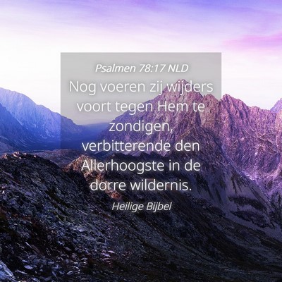 Picture 04 - Psalmen 78:17 NLD - Nog voeren zij wijders voort tegen Hem te - Bible Verse Picture