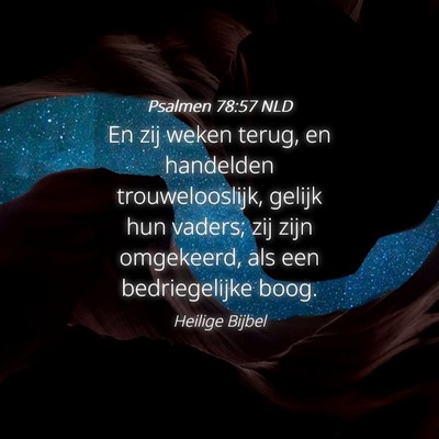 Picture 04 - Psalmen 78:57 NLD - En zij weken terug, en handelden trouwelooslijk, - Bible Verse Picture