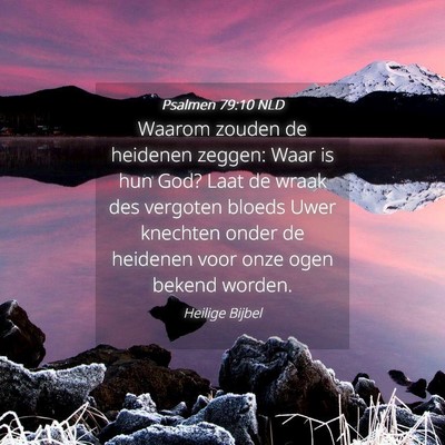 Picture 04 - Psalmen 79:10 NLD - Waarom zouden de heidenen zeggen: Waar is hun - Bible Verse Picture